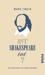 Ist Shakespeare tot? Mark Twain Erschienen am 01.04.2016 Übersetzt von: Nikolaus Hansen 128 Seiten, Laminierter Pappband Mit einem Vorwort von Leander Hausmann Piper-Verlag ISBN: 978-3-492-05769-1 € 14,00 [D], € 14,40 [A] 
