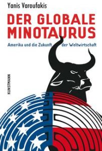 Yanis Varoufakis Der globale Minotaurus Amerika und die Zukunft der Weltwirtschaft ISBN 978-3-88897-810-4 288 Seiten erschienen im November 2012 Übersetzt von Ursel Schäfer